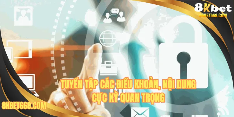 Tuyển tập các điều khoản, nội dung cực kỳ quan trọng
